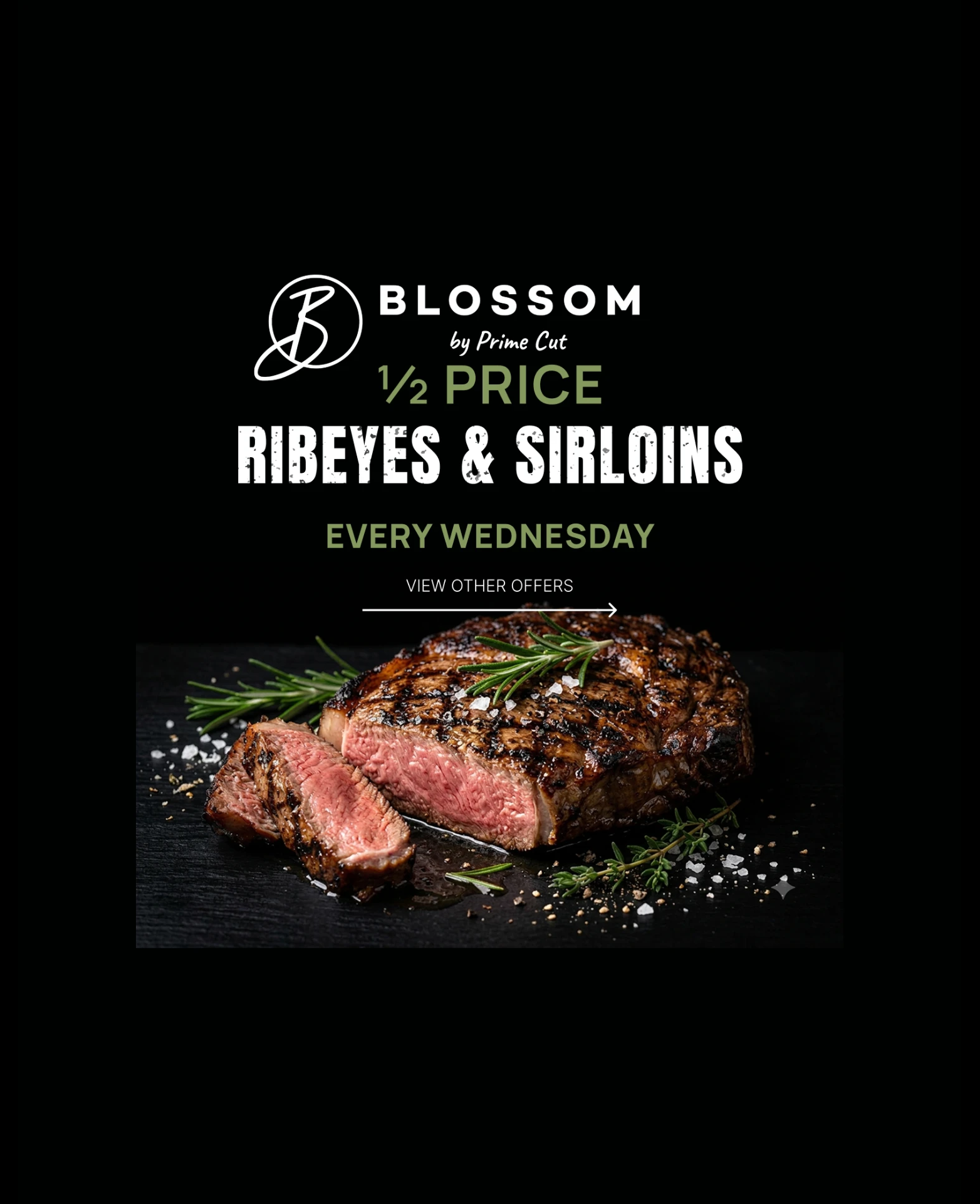 Blossom By Primecut — half price ribeyes and sirloins every Wednesday